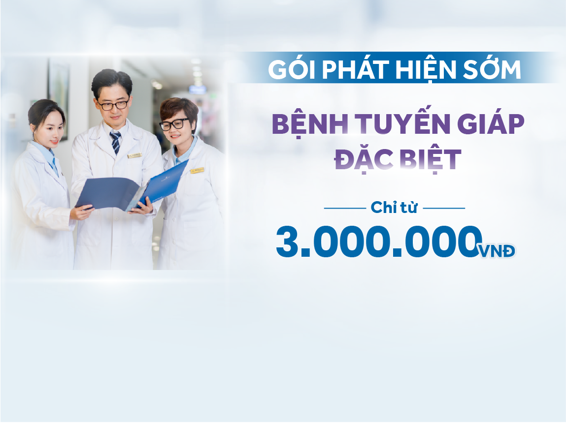gói phát hiện sớm bệnh tuyến giáp đặc biệt